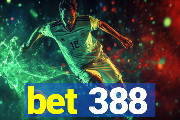 bet 388